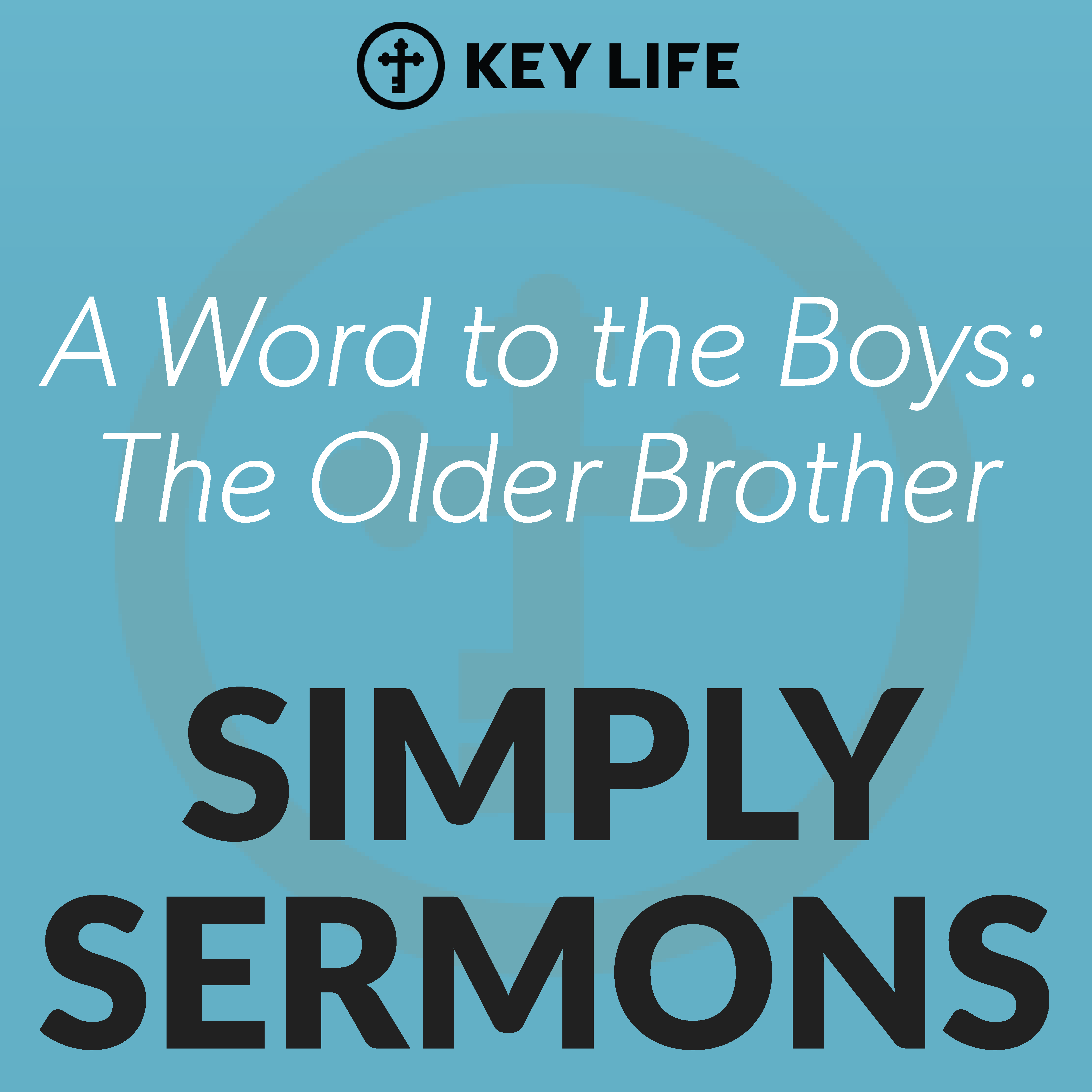 A Word to The Boys Pt 2- The Older Brother – Steve Brown